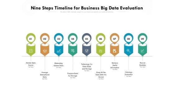 Nine Steps Timeline For Business Big Data Evaluation Ppt PowerPoint Presentation Gallery Graphics PDF Nine Steps Timeline For Business Big Data Evaluation Ppt PowerPoint Presentation Gallery Graphics PDF