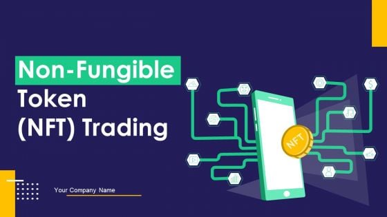 Non-Fungible Token Nft Trading Ppt PowerPoint Presentation Complete Deck With Slides