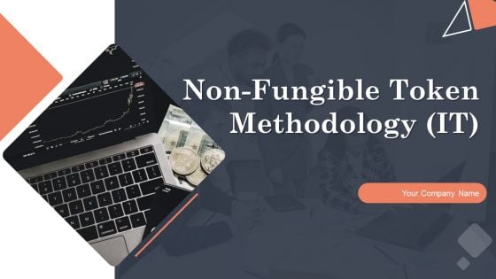 Non Fungible Token Methodology IT Ppt PowerPoint Presentation Complete Deck With Slides