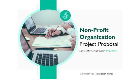 Non Profit Organization Project Proposal Ppt PowerPoint Presentation Complete Deck With Slides