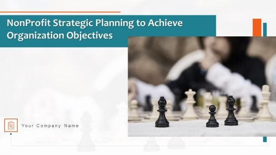Nonprofit Strategic Planning To Achieve Organization Objectives Ppt PowerPoint Presentation Complete Deck With Slides