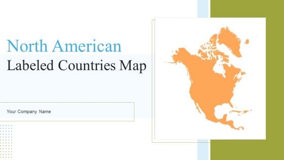North American Labeled Countries Map Ppt PowerPoint Presentation Complete Deck With Slides