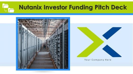 Nutanix Investor Funding Pitch Deck Ppt PowerPoint Presentation Complete Deck With Slides