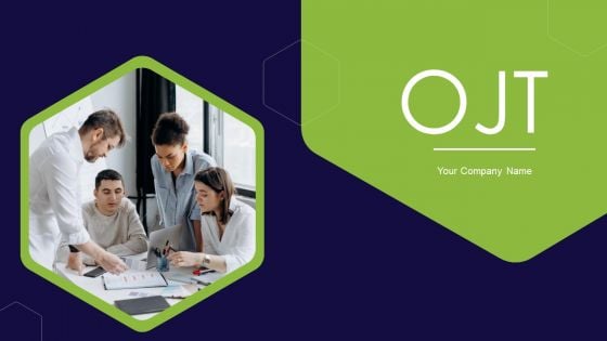 OJT Ppt PowerPoint Presentation Complete Deck With Slides OJT Ppt PowerPoint Presentation Complete Deck With Slides
