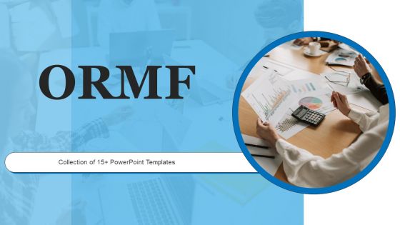 ORMF Ppt PowerPoint Presentation Complete Deck With Slides