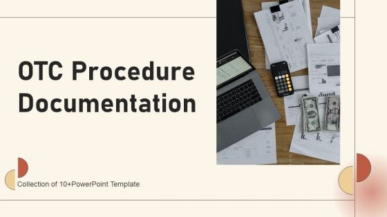 OTC Procedure Documentation Ppt PowerPoint Presentation Complete Deck With Slides