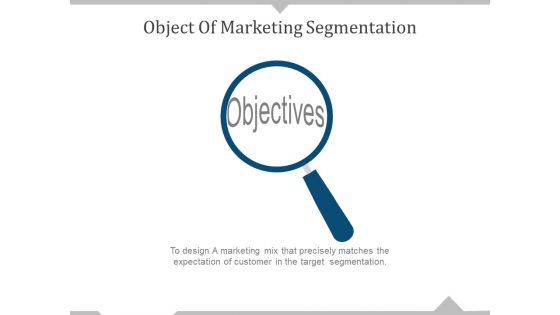 Object Of Marketing Segmentation Ppt PowerPoint Presentation Gallery Visual Aids