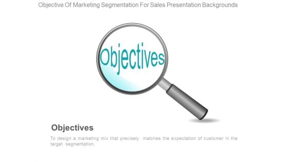 Objective Of Marketing Segmentation For Sales Presentation Backgrounds