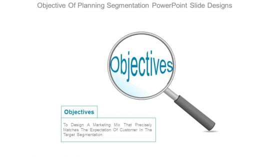 Objective Of Planning Segmentation Powerpoint Slide Designs