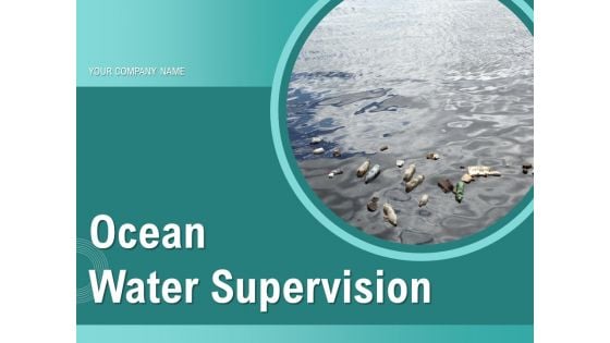 Ocean Water Supervision Ppt PowerPoint Presentation Complete Deck With Slides