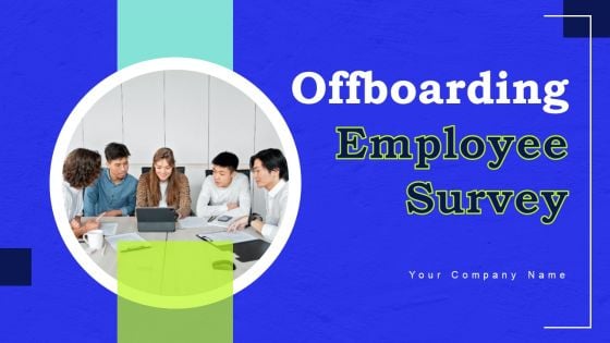 Offboarding Employee Survey Ppt PowerPoint Presentation Complete Deck With Slides Survey