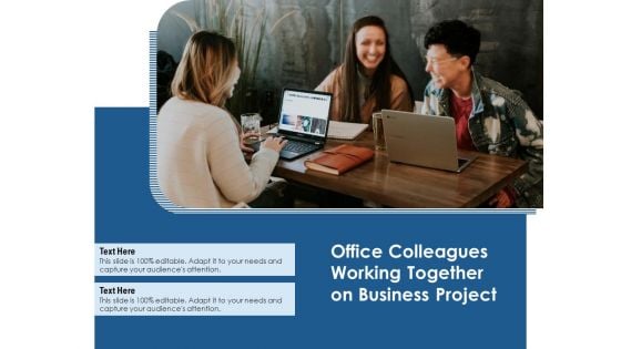 Office Colleagues Working Together On Business Project Ppt PowerPoint Presentation File Visuals PDF