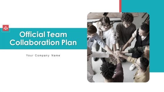 Official Team Collaboration Plan Ppt PowerPoint Presentation Complete Deck With Slides