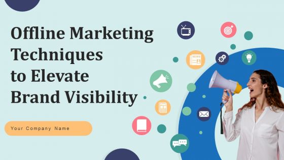Offline Marketing Techniques To Elevate Brand Visibility Ppt PowerPoint Presentation Complete Deck With Slides