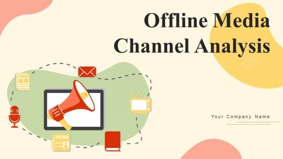 Offline Media Channel Analysis Ppt PowerPoint Presentation Complete Deck With Slides Offline Media Channel Analysis Ppt PowerPoint Presentation Complete Deck With Slides