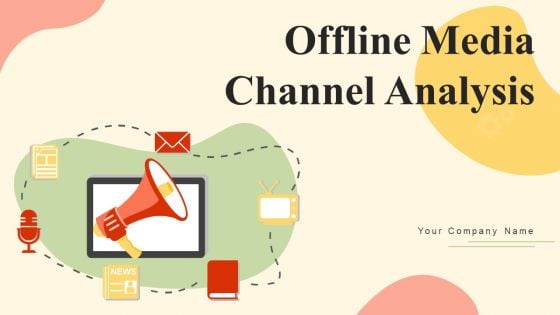 Offline Media Channel Analysis Ppt PowerPoint Presentation Complete Deck With Slides