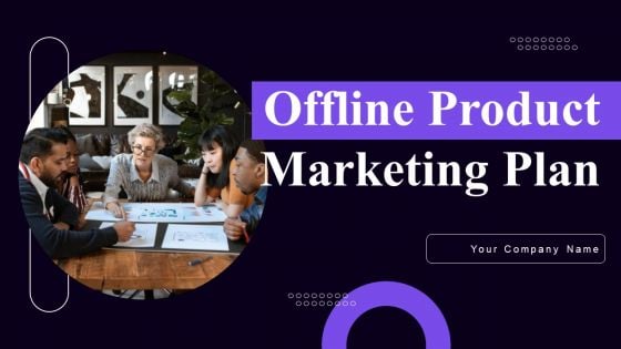 Offline Product Marketing Plan Wd Ppt PowerPoint Presentation Complete Deck With Slides