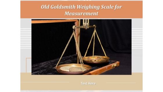 Old Goldsmith Weighing Scale For Measurement Ppt PowerPoint Presentation Styles Portrait PDF