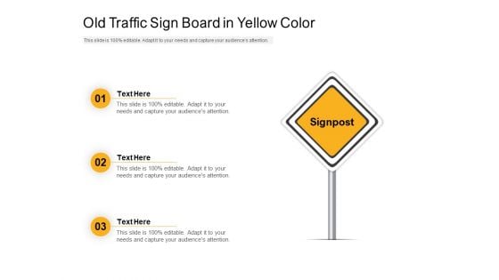 Old Traffic Sign Board In Yellow Color Ppt PowerPoint Presentation Gallery Slides PDF