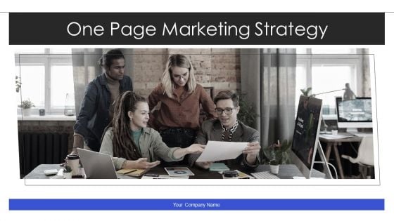 One Page Marketing Strategy Ppt PowerPoint Presentation Complete With Slides