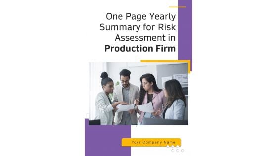 One Page Yearly Summary For Risk Assessment In Production Firm One Pager Documents