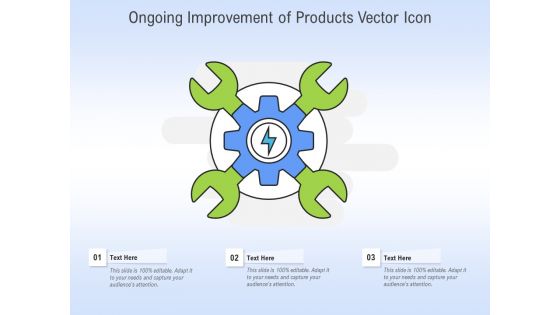 Ongoing Improvement Of Products Vector Icon Ppt PowerPoint Presentation Gallery Picture PDF