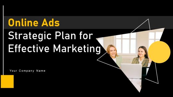 Online Ads Strategic Plan For Effective Marketing Ppt PowerPoint Presentation Complete Deck With Slides