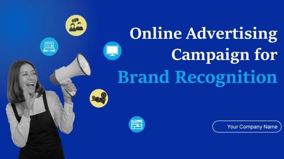 Online Advertising Campaign For Brand Recognition Ppt PowerPoint Presentation Complete Deck With Slides