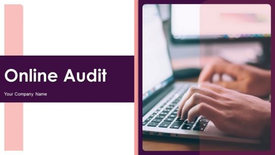 Online Audit Ppt PowerPoint Presentation Complete Deck With Slides