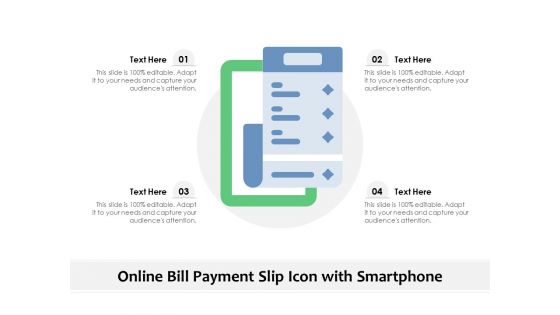 Online Bill Payment Slip Icon With Smartphone Ppt PowerPoint Presentation Slides Show PDF