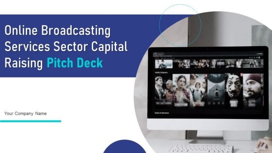 Online Broadcasting Services Sector Capital Raising Pitch Deck Ppt PowerPoint Presentation Complete Deck With Slides