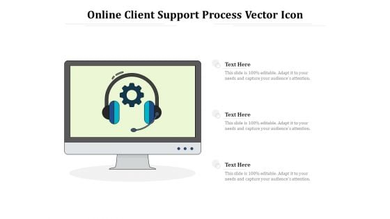 Online Client Support Process Vector Icon Ppt PowerPoint Presentation File Background PDF