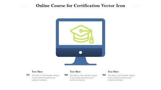 Online Course For Certification Vector Icon Ppt PowerPoint Presentation File Layouts PDF