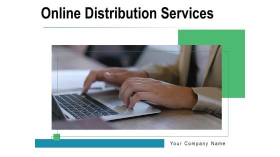 Online Distribution Services Ppt PowerPoint Presentation Complete Deck With Slides