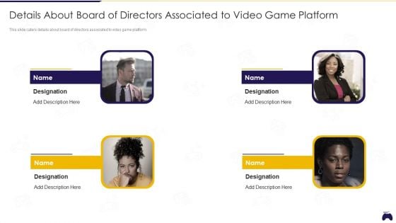 Online Gaming Fundraising Pitch Deck Details About Board Of Directors Associated To Video Game Platform Demonstration PDF Online Gaming Fundraising Pitch Deck Details About Board Of Directors Associated To Video Game Platform Demonstration PDF