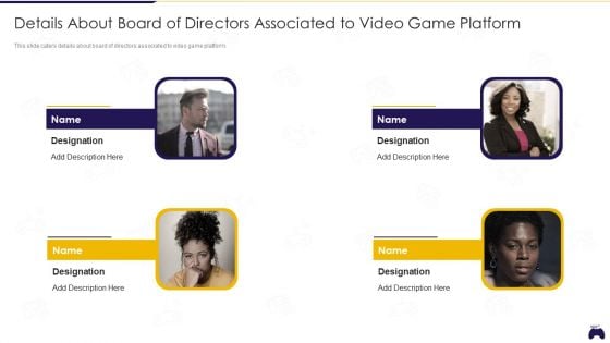 Online Gaming Fundraising Pitch Deck Details About Board Of Directors Associated To Video Game Platform Demonstration PDF