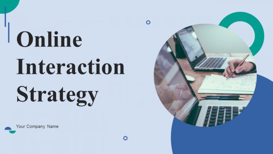 Online Interaction Strategy Ppt PowerPoint Presentation Complete Deck With Slides