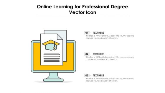 Online Learning For Professional Degree Vector Icon Ppt PowerPoint Presentation Infographic Template Slide Download PDF