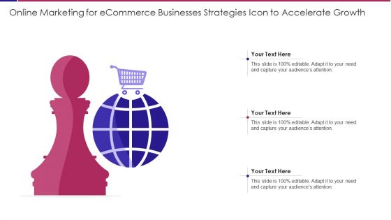 Online Marketing For Ecommerce Businesses Strategies Icon To Accelerate Growth Designs PDF