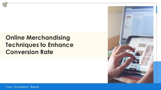 Online Merchandising Techniques To Enhance Conversion Rate Ppt PowerPoint Presentation Complete Deck With Slides