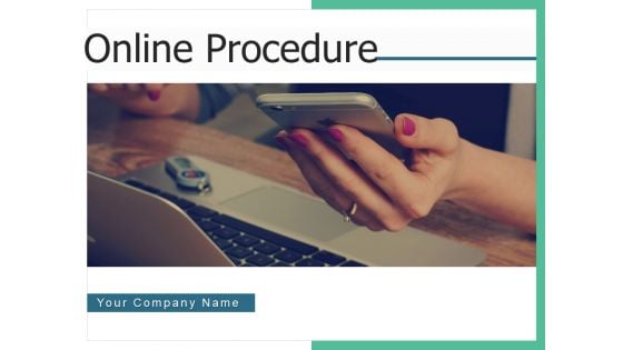 Online Procedure Process Financial Ppt PowerPoint Presentation Complete Deck