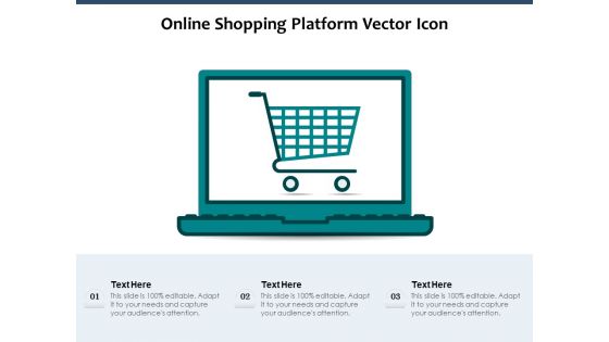 Online Shopping Platform Vector Icon Ppt PowerPoint Presentation Outline Layout Ideas PDF
