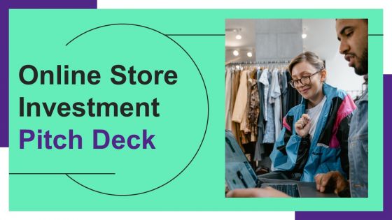 Online Store Investment Pitch Deck Ppt PowerPoint Presentation Complete Deck With Slides