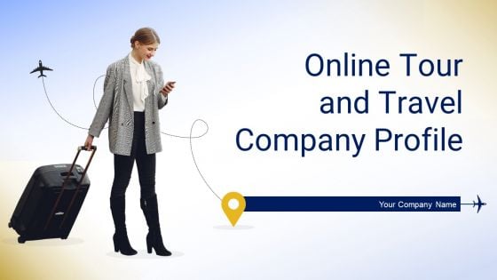 Online Tour And Travel Company Profile Ppt PowerPoint Presentation Complete Deck With Slides