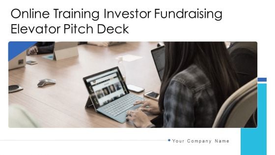 Online Training Investor Fundraising Elevator Pitch Deck Ppt PowerPoint Presentation Complete Deck With Slides