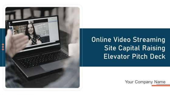 Online Video Streaming Site Capital Raising Elevator Pitch Deck Ppt PowerPoint Presentation Complete Deck With Slides