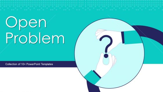 Open Problem Ppt PowerPoint Presentation Complete With Slides