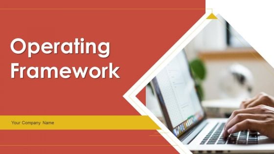 Operating Framework Ppt PowerPoint Presentation Complete Deck With Slides Operating Framework Ppt PowerPoint Presentation Complete Deck With Slides