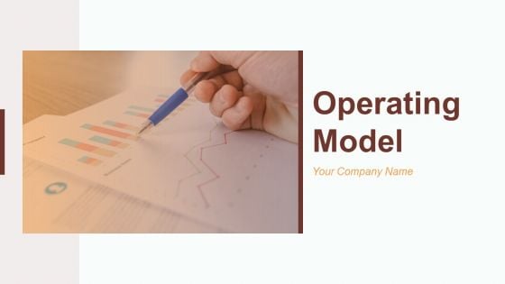 Operating Model Ppt PowerPoint Presentation Complete Deck With Slides