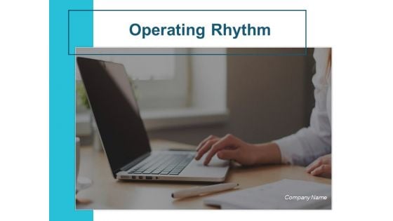 Operating Rhythm Ppt PowerPoint Presentation Complete Deck With Slides